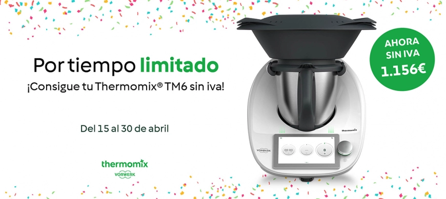 ¡¡THERMOMIX TM6 SIN IVA!!